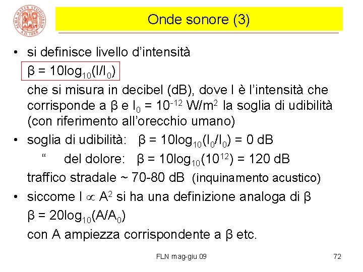 Onde sonore (3) • si definisce livello d’intensità β = 10 log 10(I/I 0)