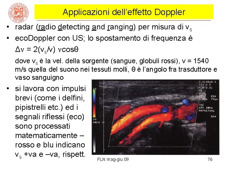 Applicazioni dell’effetto Doppler • radar (radio detecting and ranging) per misura di vs •