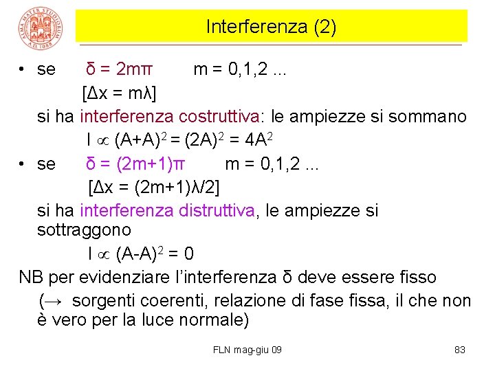 Interferenza (2) • se δ = 2 mπ m = 0, 1, 2. .