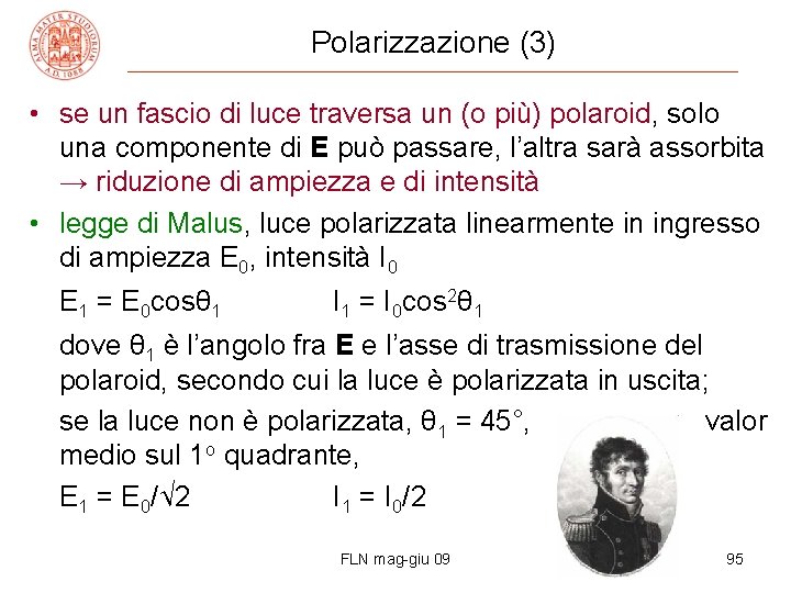Polarizzazione (3) • se un fascio di luce traversa un (o più) polaroid, solo