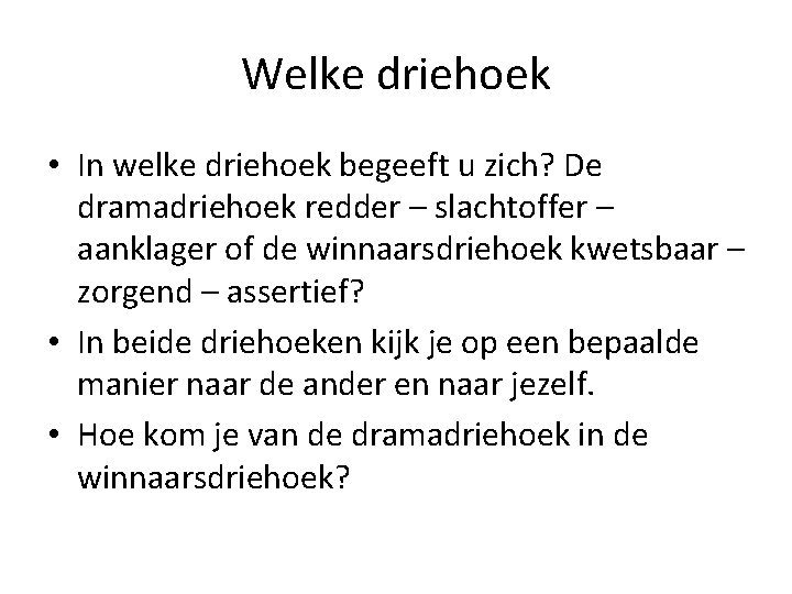 Welke driehoek • In welke driehoek begeeft u zich? De dramadriehoek redder – slachtoffer