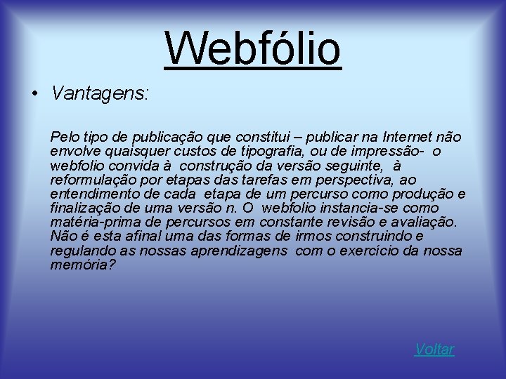 Webfólio • Vantagens: Pelo tipo de publicação que constitui – publicar na Internet não