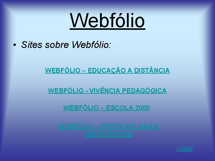 Webfólio • Sites sobre Webfólio: WEBFÓLIO – EDUCAÇÃO A DIST NCIA WEBFÓLIO - VIVÊNCIA