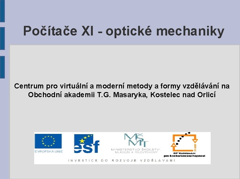 Počítače XI - optické mechaniky Centrum pro virtuální a moderní metody a formy vzdělávání