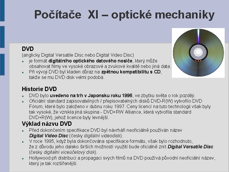 Počítače XI – optické mechaniky DVD (anglicky Digital Versatile Disc nebo Digital Video Disc)