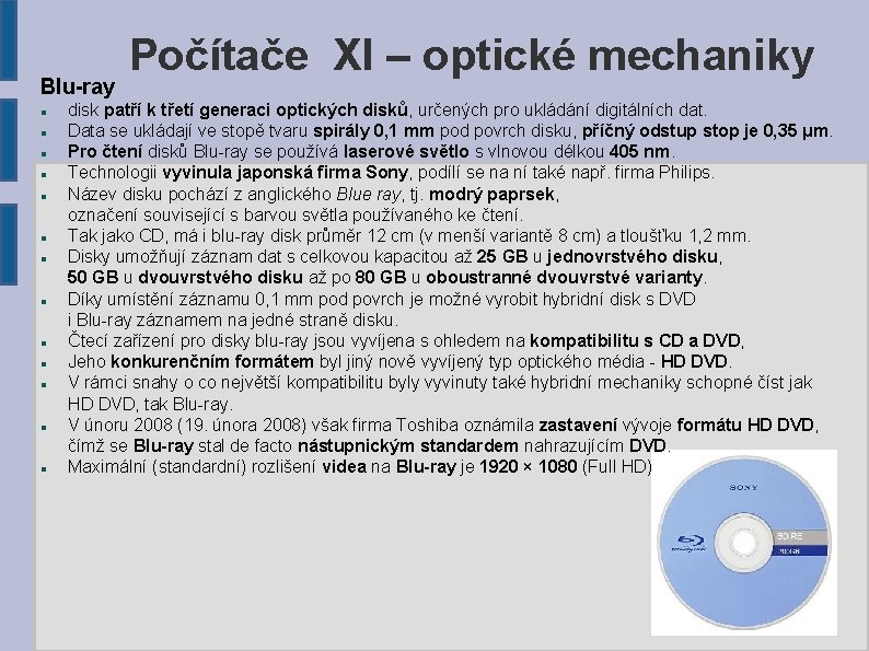 Blu-ray Počítače XI – optické mechaniky disk patří k třetí generaci optických disků, určených