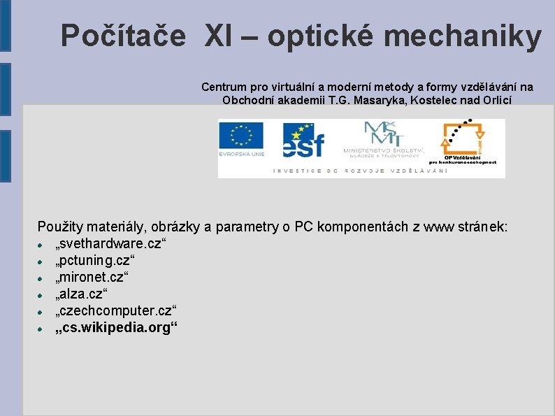 Počítače XI – optické mechaniky Centrum pro virtuální a moderní metody a formy vzdělávání