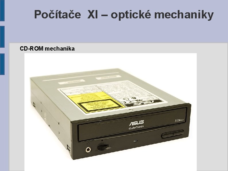 Počítače XI – optické mechaniky CD-ROM mechanika 