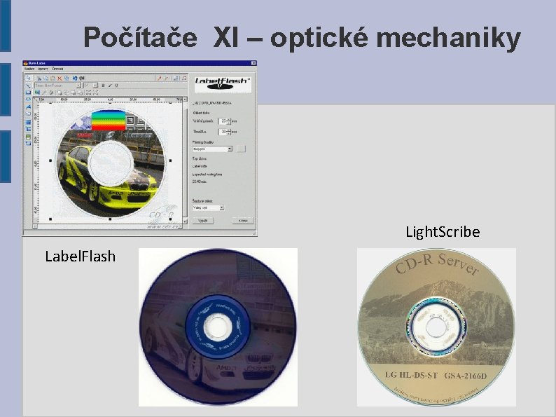 Počítače XI – optické mechaniky Light. Scribe Label. Flash 