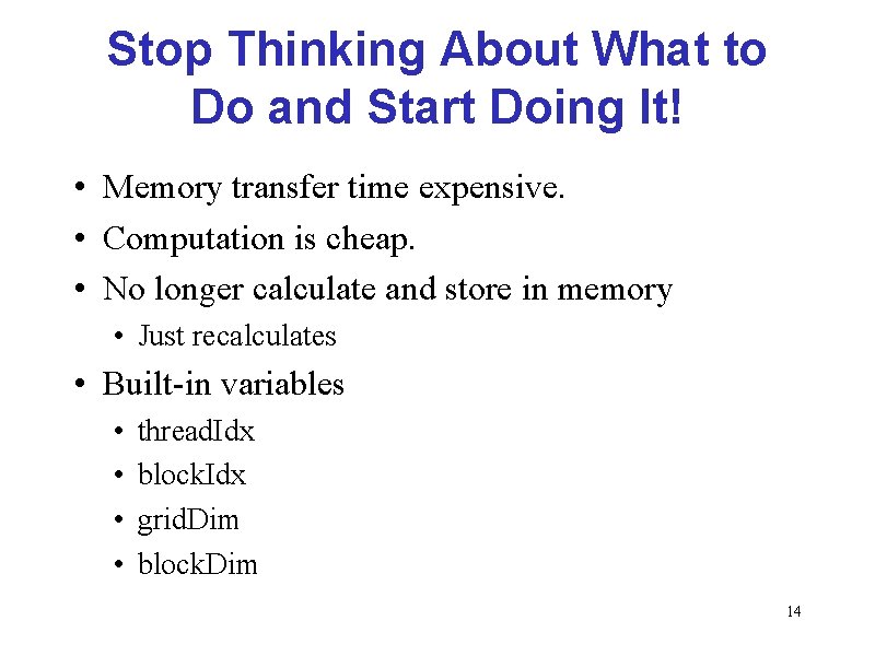 Stop Thinking About What to Do and Start Doing It! • Memory transfer time Stop Thinking About What to Do and Start Doing It! • Memory transfer time