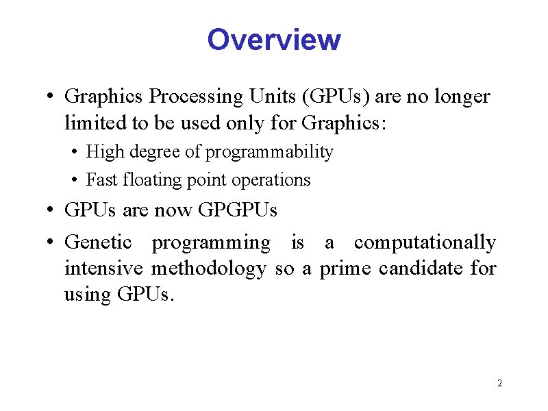 Overview • Graphics Processing Units (GPUs) are no longer limited to be used only Overview • Graphics Processing Units (GPUs) are no longer limited to be used only