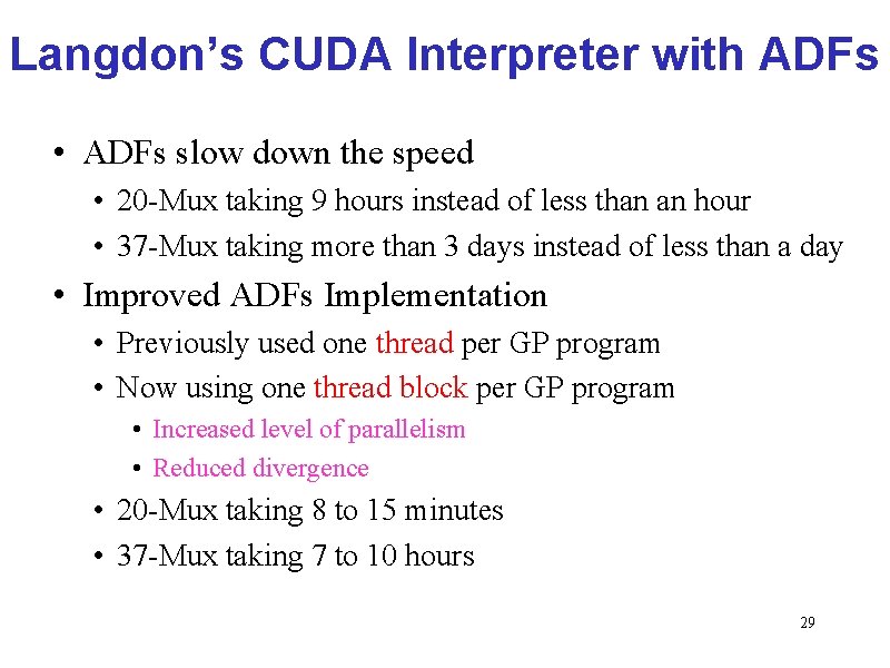 Langdon’s CUDA Interpreter with ADFs • ADFs slow down the speed • 20 -Mux Langdon’s CUDA Interpreter with ADFs • ADFs slow down the speed • 20 -Mux