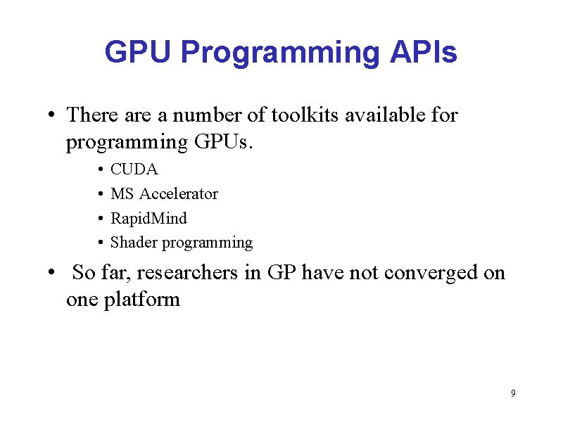 GPU Programming APIs • There a number of toolkits available for programming GPUs. • GPU Programming APIs • There a number of toolkits available for programming GPUs. •