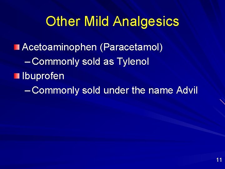 Other Mild Analgesics Acetoaminophen (Paracetamol) – Commonly sold as Tylenol Ibuprofen – Commonly sold