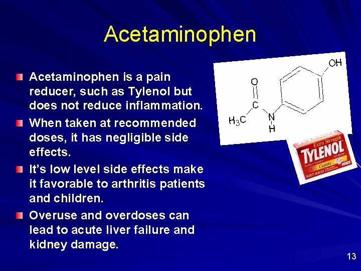 Acetaminophen is a pain reducer, such as Tylenol but does not reduce inflammation. When