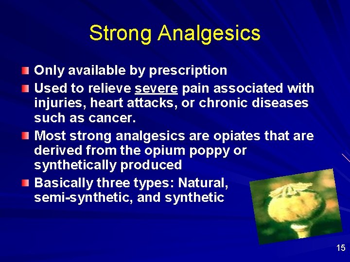 Strong Analgesics Only available by prescription Used to relieve severe pain associated with injuries,
