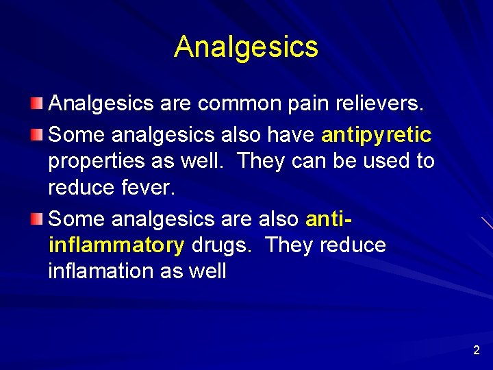 Analgesics are common pain relievers. Some analgesics also have antipyretic properties as well. They