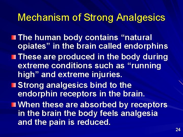 Mechanism of Strong Analgesics The human body contains “natural opiates” in the brain called