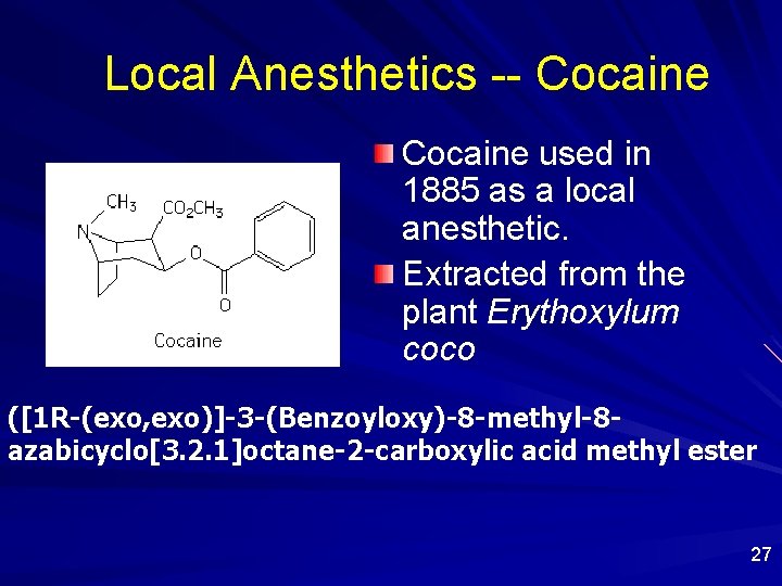 Local Anesthetics -- Cocaine used in 1885 as a local anesthetic. Extracted from the