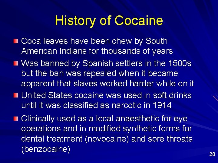 History of Cocaine Coca leaves have been chew by South American Indians for thousands