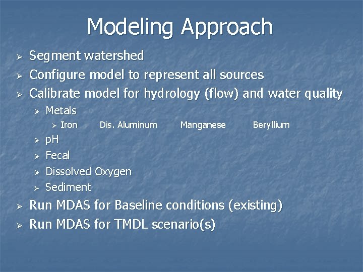 Modeling Approach Ø Ø Ø Segment watershed Configure model to represent all sources Calibrate