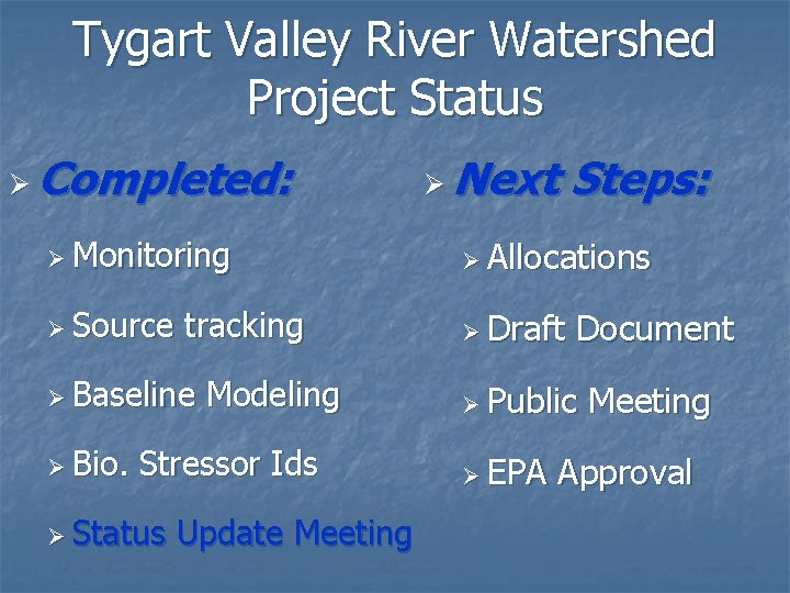 Tygart Valley River Watershed Project Status Ø Completed: Ø Next Steps: Ø Monitoring Ø