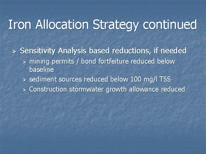 Iron Allocation Strategy continued Ø Sensitivity Analysis based reductions, if needed Ø Ø Ø