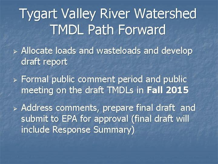 Tygart Valley River Watershed TMDL Path Forward Ø Ø Ø Allocate loads and wasteloads