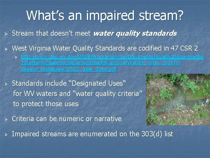 What’s an impaired stream? Ø Stream that doesn’t meet water quality standards Ø West