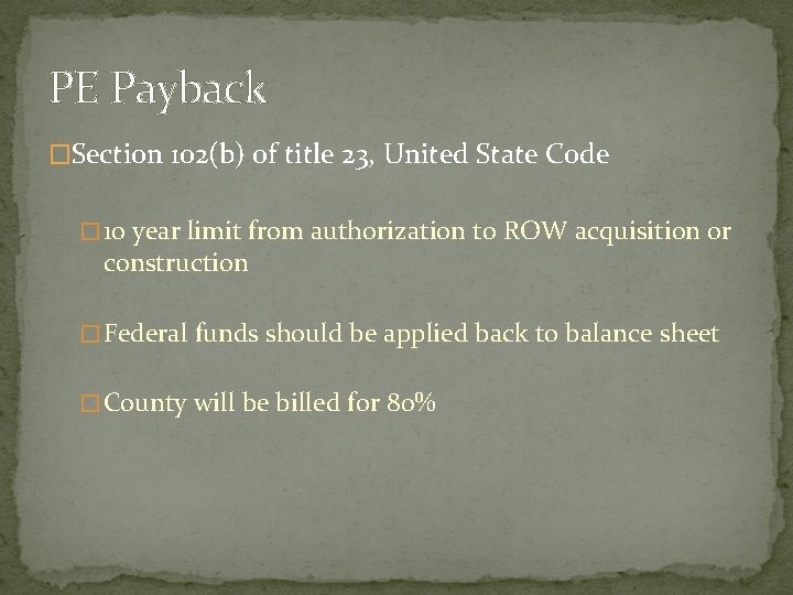 PE Payback �Section 102(b) of title 23, United State Code � 10 year limit