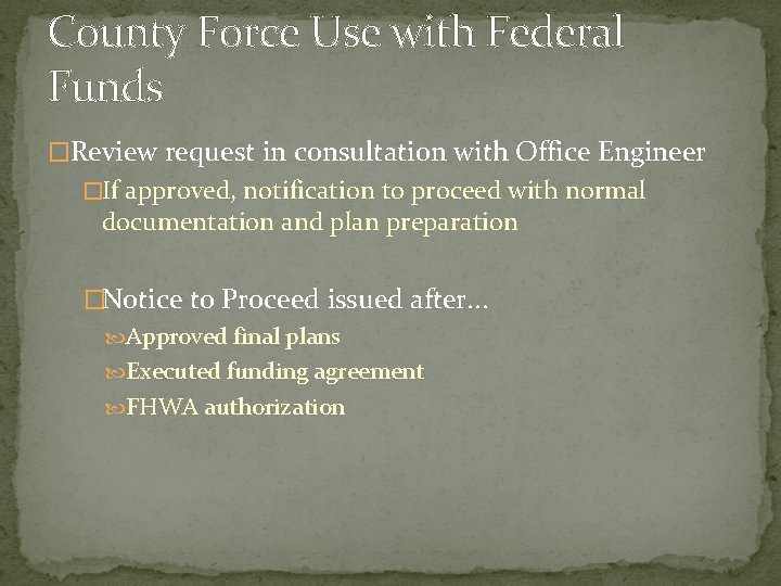 County Force Use with Federal Funds �Review request in consultation with Office Engineer �If