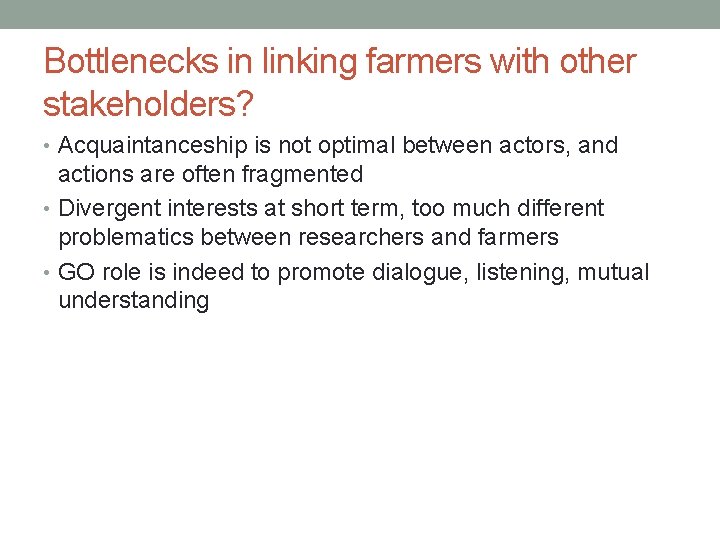 Bottlenecks in linking farmers with other stakeholders? • Acquaintanceship is not optimal between actors,