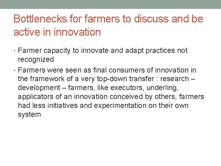Bottlenecks for farmers to discuss and be active in innovation • Farmer capacity to