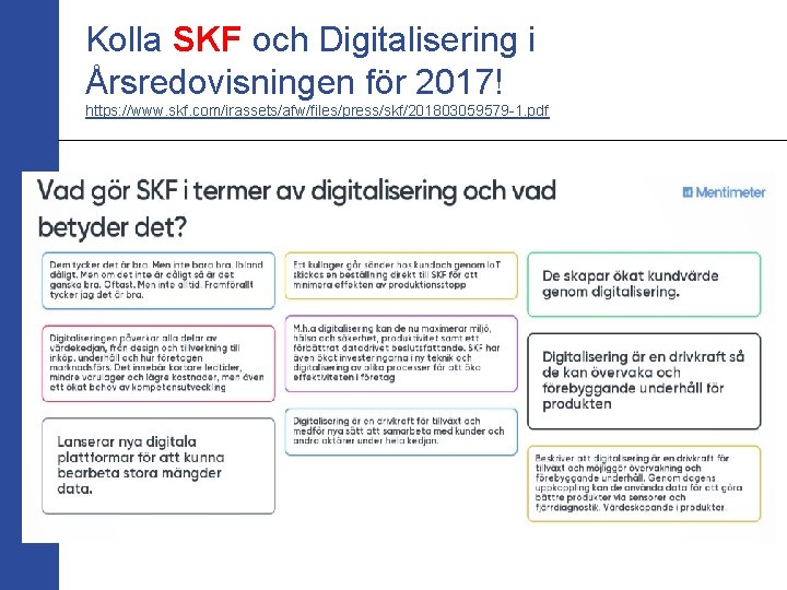 Kolla SKF och Digitalisering i Årsredovisningen för 2017! https: //www. skf. com/irassets/afw/files/press/skf/201803059579 -1. pdf