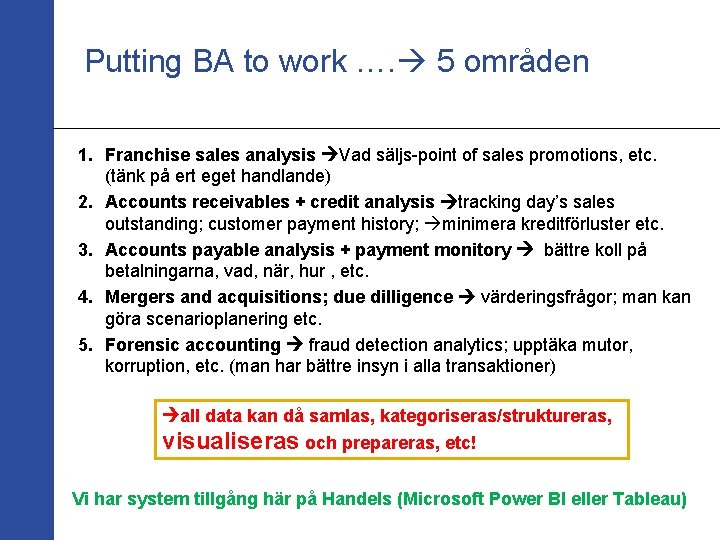 Putting BA to work …. 5 områden 1. Franchise sales analysis Vad säljs-point of