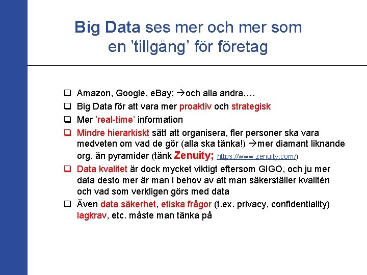 Big Data ses mer och mer som en ’tillgång’ företag q q Amazon, Google,