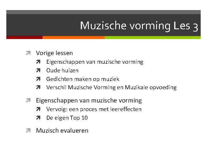 Muzische vorming Les 3 Vorige lessen Eigenschappen van muzische vorming Oude huizen Gedichten maken