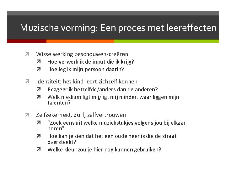 Muzische vorming: Een proces met leereffecten Wisselwerking beschouwen-creëren Identiteit: het kind leert zichzelf kennen