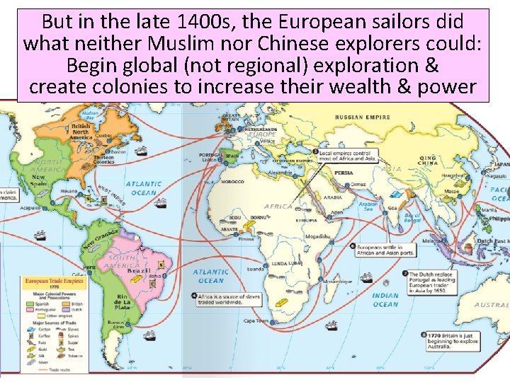 But in the late 1400 s, the European sailors did what neither Muslim nor