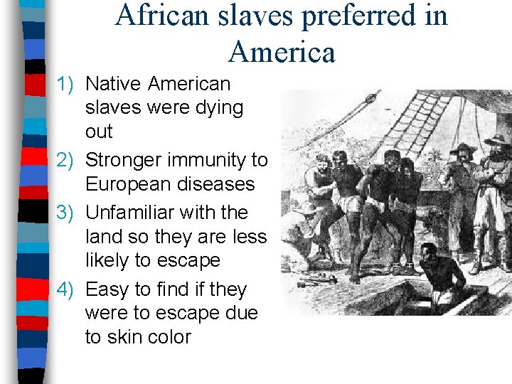 African slaves preferred in America 1) Native American slaves were dying out 2) Stronger