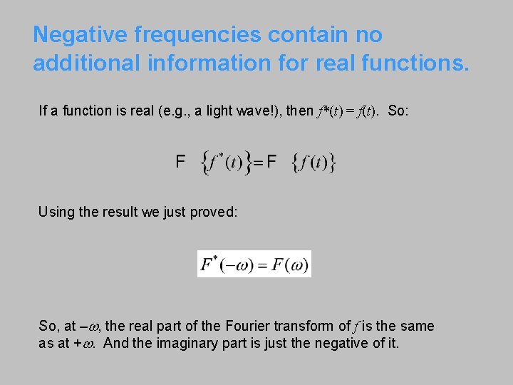 Negative frequencies contain no additional information for real functions. If a function is real