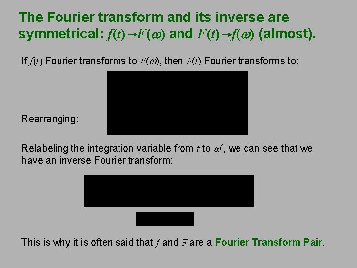 The Fourier transform and its inverse are symmetrical: f(t) F(w) and F(t) f(w) (almost).