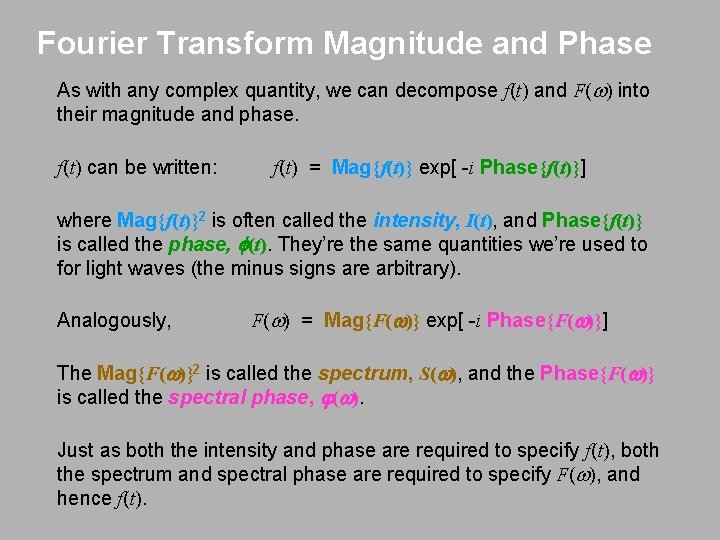 Fourier Transform Magnitude and Phase As with any complex quantity, we can decompose f(t)