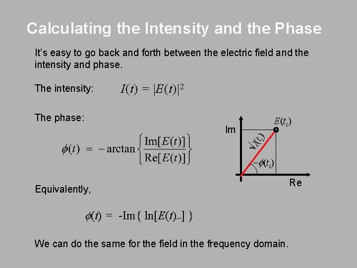 Calculating the Intensity and the Phase It’s easy to go back and forth between