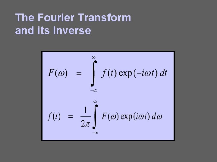 The Fourier Transform and its Inverse 