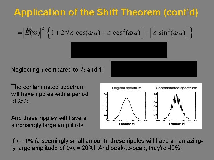 Application of the Shift Theorem (cont’d) Neglecting e compared to √e and 1: The