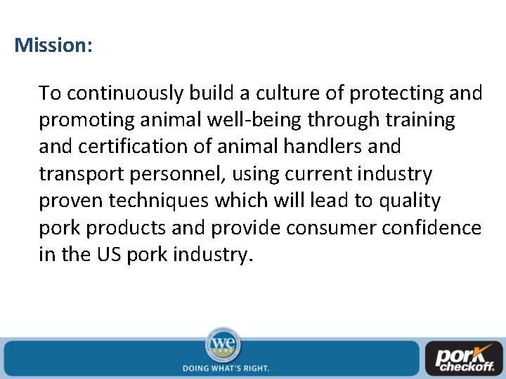 Mission: To continuously build a culture of protecting and promoting animal well-being through training