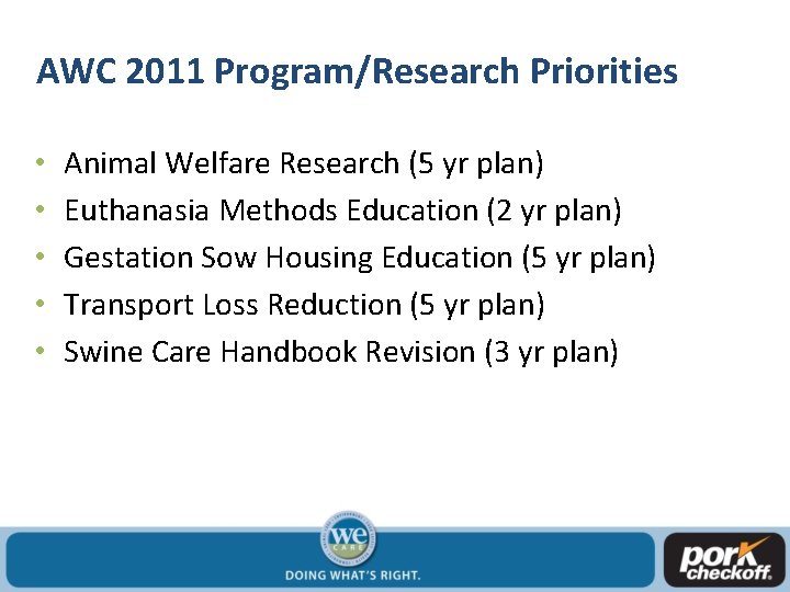 AWC 2011 Program/Research Priorities • • • Animal Welfare Research (5 yr plan) Euthanasia