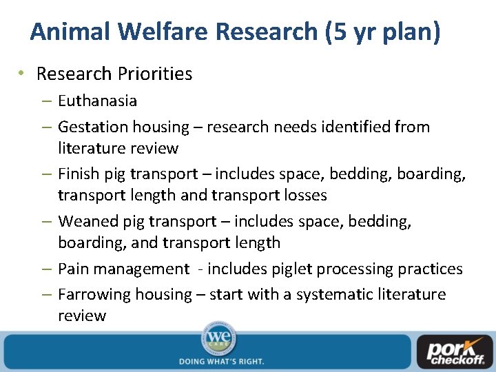 Animal Welfare Research (5 yr plan) • Research Priorities – Euthanasia – Gestation housing