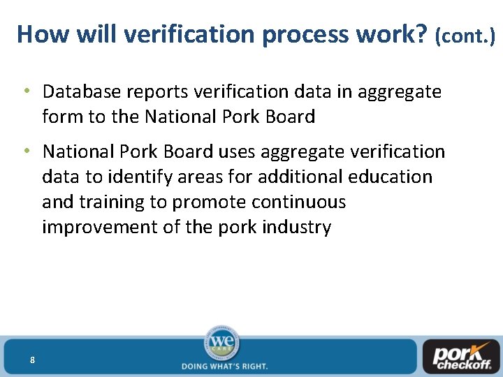 How will verification process work? (cont. ) • Database reports verification data in aggregate